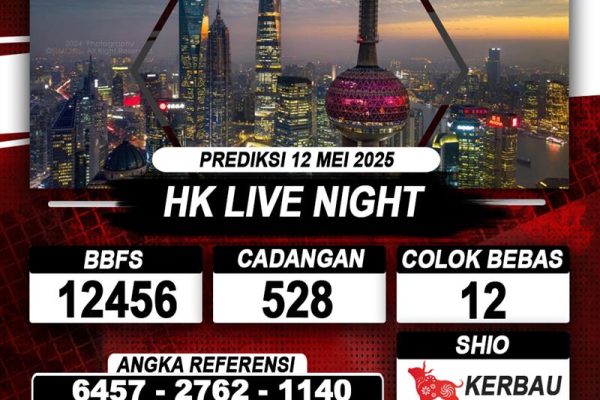 Prediksi HK LIVE NIGHT 12 MEI 2025