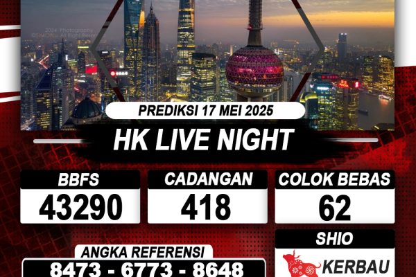 Prediksi HK LIVE NIGHT 17 MEI 2025